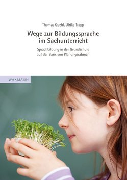 Wege zur Bildungssprache im Sachunterricht von Quehl,  Thomas, Trapp,  Ulrike