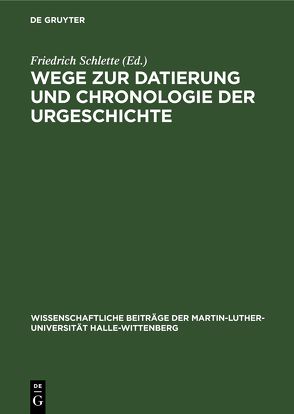 Wege zur Datierung und Chronologie der Urgeschichte von Schlette,  Friedrich