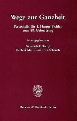 Wege zur Ganzheit. von Matis,  Herbert, Scheuch,  Fritz, Tichy Geiserich,  E