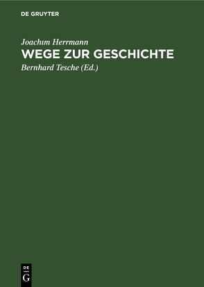 Wege zur Geschichte von Herrmann,  Joachim, Tesche,  Bernhard