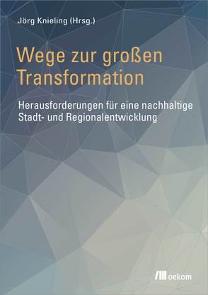 Wege zur großen Transformation von Engel,  Toya, Knieling,  Jörg