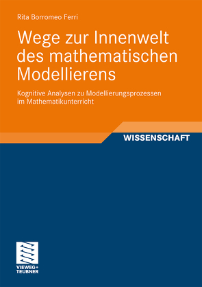 Wege zur Innenwelt des mathematischen Modellierens von Borromeo Ferri,  Rita