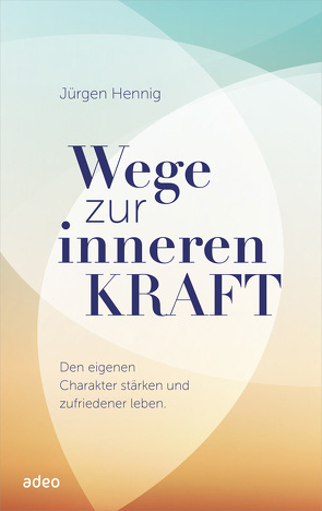 Wege zur inneren Kraft von Hennig,  Jürgen