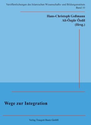 Wege zur Integration von Goßmann,  Hans Christoph, Özdil,  Ali-Özgür