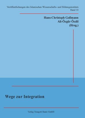 Wege zur Integration von Goßmann,  Hans Christoph, Özdil,  Ali-Özgür