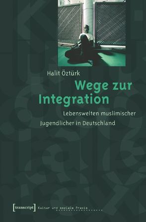 Wege zur Integration von Öztürk,  Halit