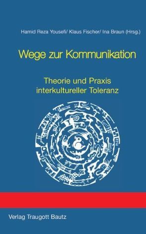 Wege zur Kommunikation von Braun,  Ina, Fischer,  Klaus, Yousefi,  Hamid R