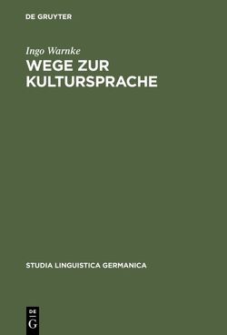 Wege zur Kultursprache von Warnke,  Ingo