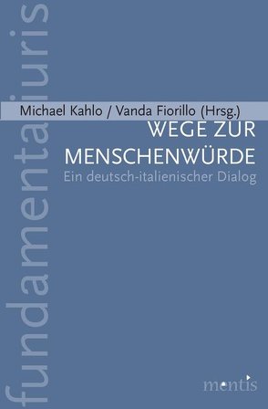 Wege zur Menschenwürde von Fiorillo,  Vanda, Kahlo,  Michael