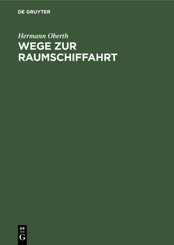 Wege zur Raumschiffahrt von Oberth,  Hermann