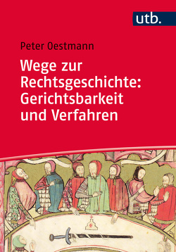 Wege zur Rechtsgeschichte: Gerichtsbarkeit und Verfahren von Oestmann,  Peter