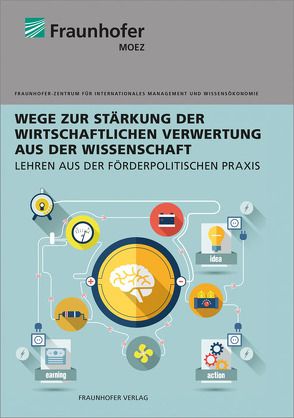 Wege zur Stärkung der wirtschaftlichen Verwertung aus der Wissenschaft. von Kehrer,  Julian, Lehmann,  Harald, Preissler,  Anzhela, Preissler,  Steffen, Riemer,  Annamaria, Rockel,  Jens, Schmitz,  Velina, Zirkova,  Inga