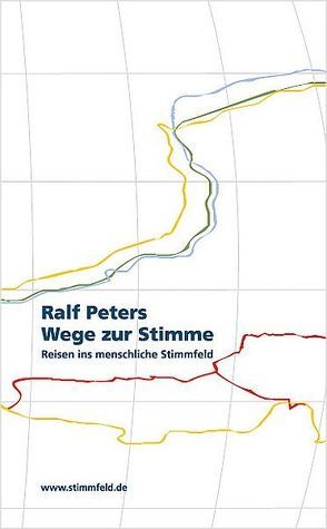 Wege zur Stimme. von Peters,  Ralf