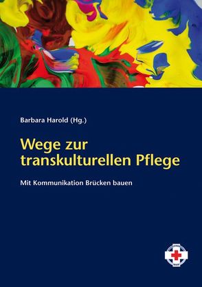 Wege zur transkulturellen Pflege von Harold,  Barbara