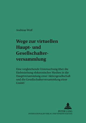 Wege zur virtuellen Haupt- und Gesellschafterversammlung von Wolf,  Andreas