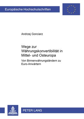 Wege zur Währungskonvertibilität in Mittel- und Osteuropa von Gonciarz,  André