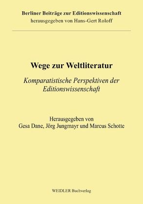 Wege zur Weltliteratur von Dane,  Gesa, Jungmayr,  Jörg, Schotte,  Marcus