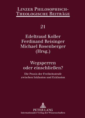 Wegsperren oder einschließen? von Koller,  Edeltraud, Reisinger,  Ferdinand, Rosenberger,  Michael