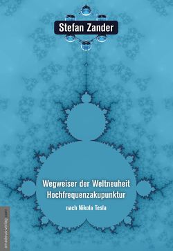 Wegweiser der Weltneuheit Hochfrequenzakupunktur von Zander,  Stefan