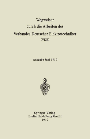 Wegweiser durch die Arbeiten des Verbandes Deutscher Elektrotechniker (VDE) von Julius Springer,  Berlin