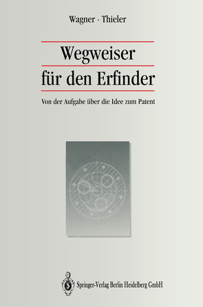 Wegweiser für den Erfinder von Thieler,  Wolfgang, Wagner,  Michael