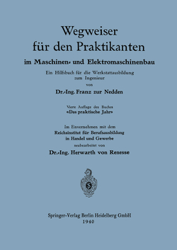 Wegweiser für den Praktikanten im Maschinen- und Elektromaschinenbau von von Renesse,  Herwarth, Zur Nedden,  Franz