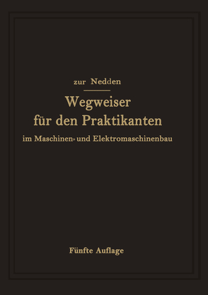 Wegweiser für den Praktikanten im Maschinen- und Elektromaschinenbau von von Renesse,  Herwarth, Zur Nedden,  Franz