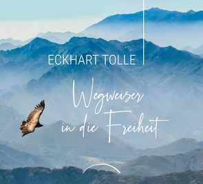 Wegweiser in die Freiheit von Tolle,  Eckhart