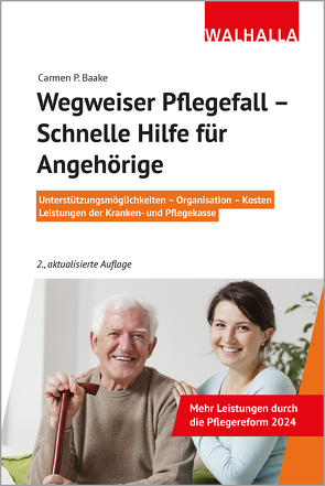 Wegweiser Pflegefall – Schnelle Hilfe für Angehörige von Baake,  Carmen P.