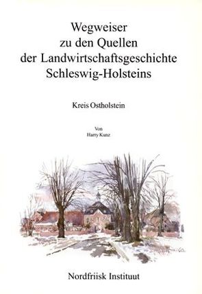 Wegweiser zu den Quellen der Landwirtschaftsgeschichte Schleswig-Holsteins von Kunz,  Harry