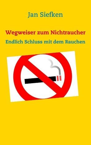 Wegweiser zum Nichtraucher von Siefken,  Jan