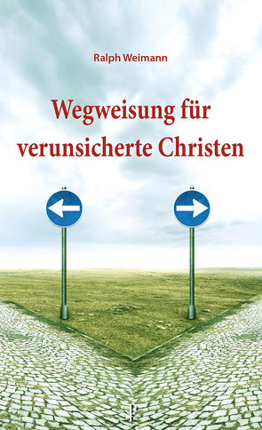 Wegweisung für verunsicherte Christen von Weimann,  Ralph