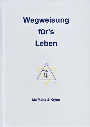 Wegweisung für’s Leben von Ma'Maha & Kryon