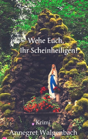 Wehe Euch, Ihr Scheinheiligen! von Walgenbach,  Annegret
