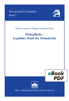 Wehrpflicht – Legitimes Kind der Demokratie von Ahammer,  Andreas, Nachtigall,  Stephan