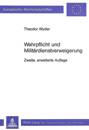 Wehrpflicht und Militärdienstverweigerung von Wyder,  Theodor