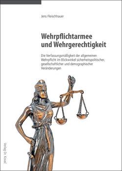 Wehrpflichtarmee und Wehrgerechtigkeit von Fleischhauer,  Jens