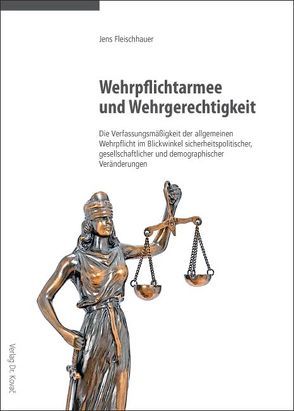 Wehrpflichtarmee und Wehrgerechtigkeit von Fleischhauer,  Jens