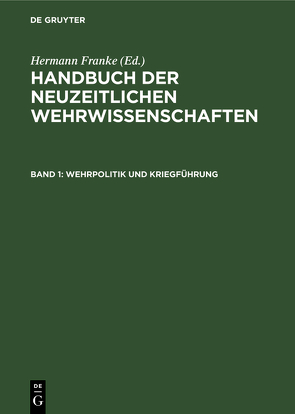 Handbuch der neuzeitlichen Wehrwissenschaften / Wehrpolitik und Kriegführung von Dt. Ges. f. Wehrpolitik u. Wehrwissenschaften, Franke,  Hermann