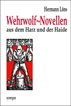 Wehrwolf-Novellen aus dem Harz und der Haide von Löns,  Hermann