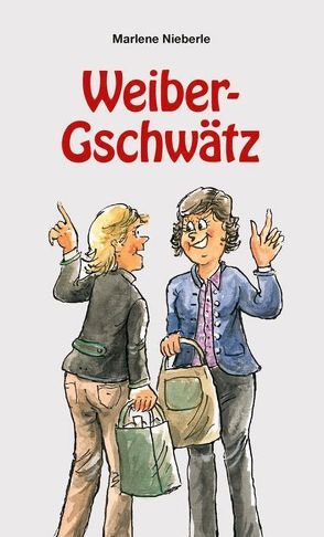 Weiber-Gschwätz von Holzmann,  Hans, Nieberle,  Marlene