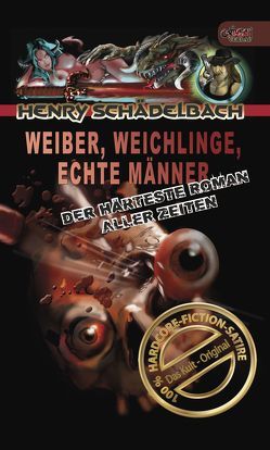 Weiber, Weichlinge, Echte Männer von Schädelbach,  Henry, Skroch,  Caroline