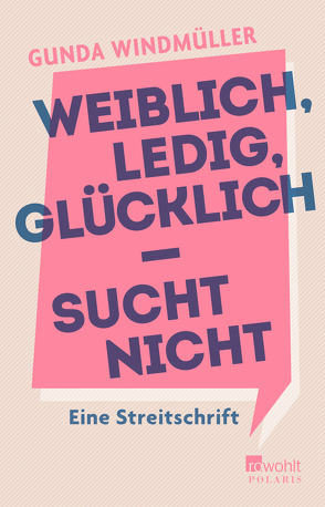 Weiblich, ledig, glücklich – sucht nicht von Windmüller,  Gunda