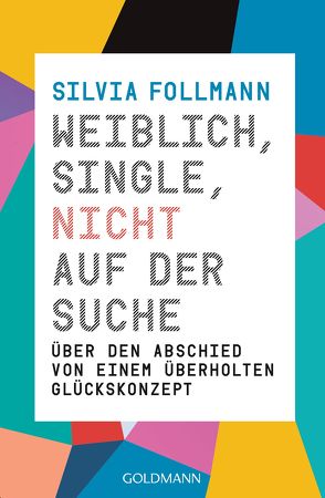 Weiblich, Single, nicht auf der Suche von Follmann,  Silvia