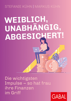 Weiblich, unabhängig, abgesichert! von Kühn,  Markus, Kühn,  Stefanie