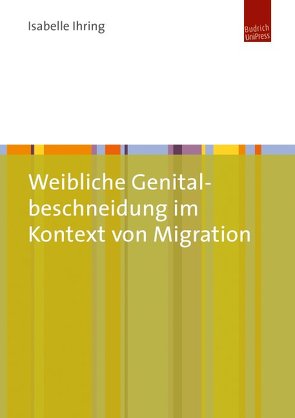 Weibliche Genitalbeschneidung im Kontext von Migration von Ihring,  Isabelle