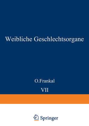 Weibliche Geschlechtsorgane von Frankl,  O., Kaufmann,  K., Meyer,  R, Miller,  J., Neumann,  H. O., Schult?,  A., Schult?-Brauns,  O.