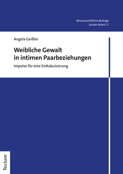 Weibliche Gewalt in intimen Paarbeziehungen von Geissler,  Angela