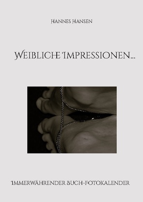 Weibliche Impressionen… von Hansen,  Hannes