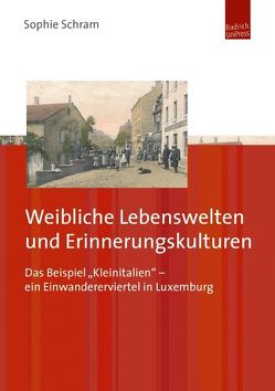 Weibliche Lebenswelten und Erinnerungskulturen von Schram,  Sophie